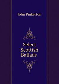 Select Scottish Ballads .