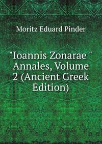 "Ioannis Zonarae "Annales, Volume 2 (Ancient Greek Edition)