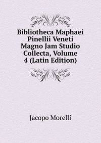 Bibliotheca Maphaei Pinellii Veneti Magno Jam Studio Collecta, Volume 4 (Latin Edition)