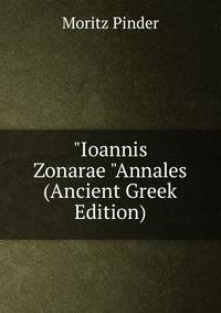 "Ioannis Zonarae "Annales (Ancient Greek Edition)