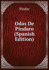 Odas De Pindaro (Spanish Edition)