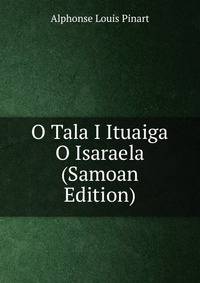 O Tala I Ituaiga O Isaraela (Samoan Edition)