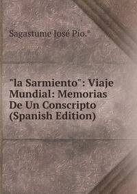 "la Sarmiento": Viaje Mundial: Memorias De Un Conscripto (Spanish Edition)
