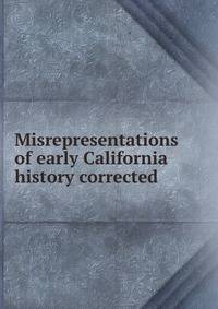 Misrepresentations of early California history corrected