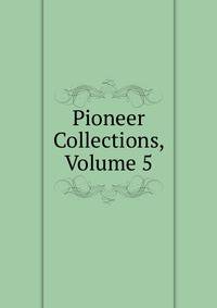 Pioneer Collections, Volume 5