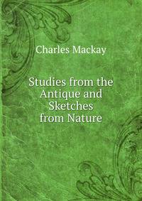 Studies from the Antique and Sketches from Nature