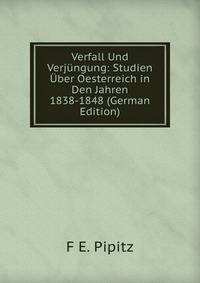 Verfall Und Verjungung: Studien Uber Oesterreich in Den Jahren 1838-1848 (German Edition)