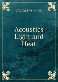 Acoustics Light and Heat