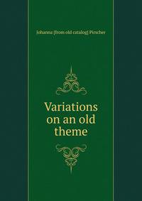 Variations on an old theme