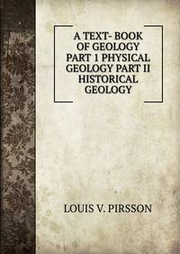 A TEXT- BOOK OF GEOLOGY PART 1 PHYSICAL GEOLOGY PART II HISTORICAL GEOLOGY