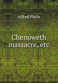 Chenoweth massacre, etc