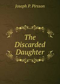 The Discarded Daughter