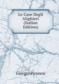 Le Case Degli Alighieri (Italian Edition)