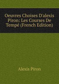 Oeuvres Choises D'alexis Piron: Les Courses De Temp? (French Edition)