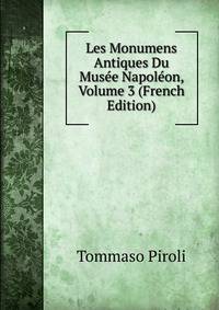 Les Monumens Antiques Du Musee Napoleon, Volume 3 (French Edition)