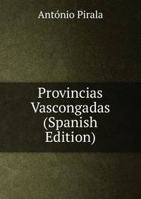 Provincias Vascongadas (Spanish Edition)