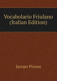 Vocabolario Friulano (Italian Edition)