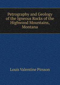 Petrography and Geology of the Igneous Rocks of the Highwood Mountains, Montana