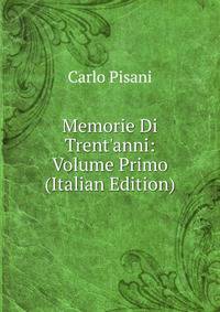 Memorie Di Trent'anni: Volume Primo (Italian Edition)