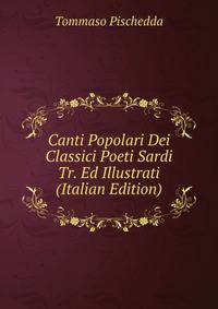Canti Popolari Dei Classici Poeti Sardi Tr. Ed Illustrati (Italian Edition)
