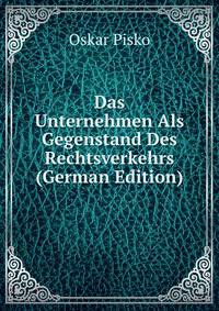 Das Unternehmen Als Gegenstand Des Rechtsverkehrs (German Edition)