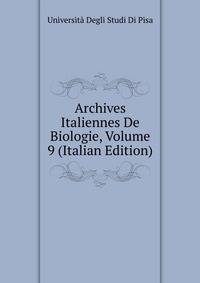 Archives Italiennes De Biologie, Volume 9 (Italian Edition)