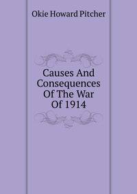 Causes And Consequences Of The War Of 1914