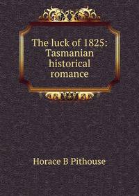 The luck of 1825: Tasmanian historical romance