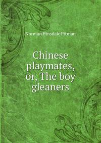 Chinese playmates, or, The boy gleaners