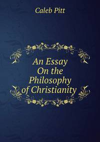 An Essay On the Philosophy of Christianity .