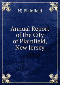 Annual Report of the City of Plainfield, New Jersey