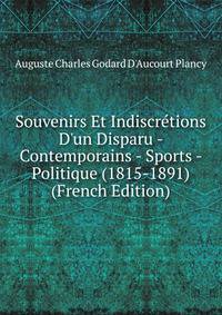 Souvenirs Et Indiscr?tions D'un Disparu - Contemporains - Sports - Politique (1815-1891) (French Edition)