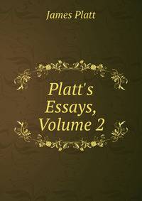 Platt's Essays, Volume 2