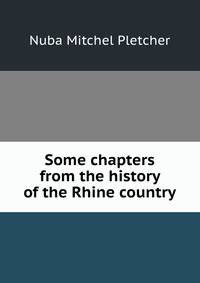 Some chapters from the history of the Rhine country