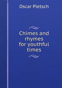 Chimes and rhymes for youthful times