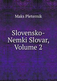 Slovensko-Nemki Slovar, Volume 2