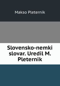 Slovensko-nemki slovar. Uredil M. Pleternik