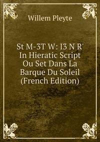St M-3T W: I3 N R' In Hieratic Script Ou Set Dans La Barque Du Soleil (French Edition)