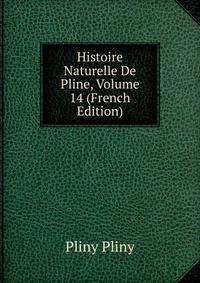 Histoire Naturelle De Pline, Volume 14 (French Edition)