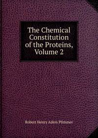 The Chemical Constitution of the Proteins, Volume 2