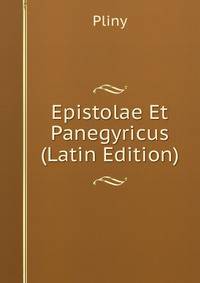 Epistolae Et Panegyricus (Latin Edition)