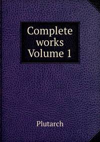 Complete works Volume 1