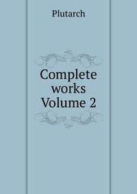 Complete works Volume 2
