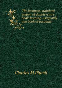 The business-standard system of double-entry book-keeping, using only one book of accounts