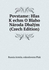 Povstame: Hlas K echm O Blaho Naroda Dbalym (Czech Edition)