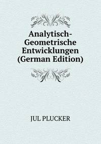 Analytisch-Geometrische Entwicklungen (German Edition)