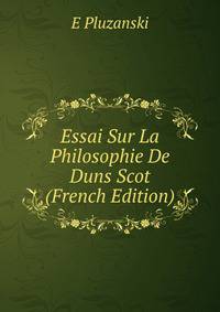 Essai Sur La Philosophie De Duns Scot (French Edition)
