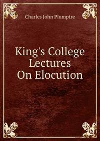 King's College Lectures On Elocution