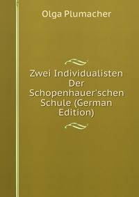 Zwei Individualisten Der Schopenhauer'schen Schule (German Edition)
