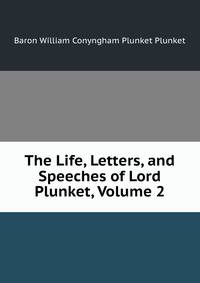 The Life, Letters, and Speeches of Lord Plunket, Volume 2